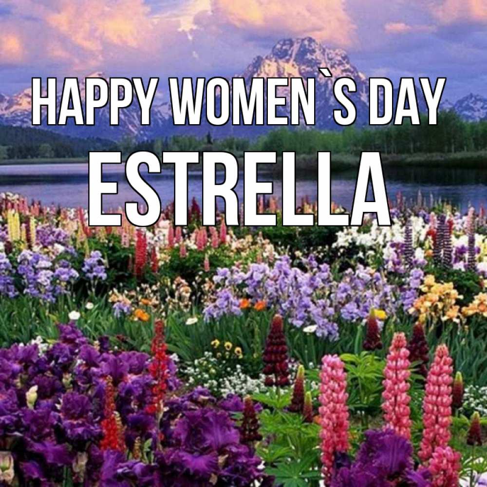 Greetings card с именем, Estrella happy women`s day международный женский день Greetings with text for free download 